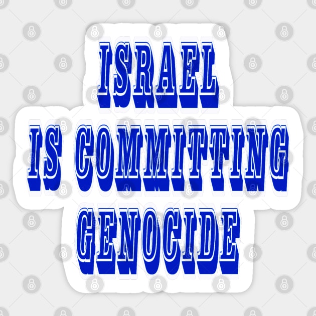 Israel IS Committing Genocide - Front Sticker by SubversiveWare